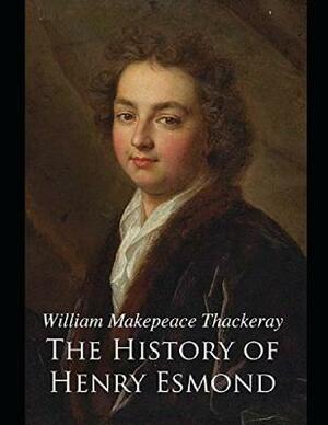 The History of Henry Esmond (Annotated) by William Makepeace Thackeray