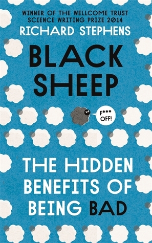 Black Sheep: The Hidden Benefits of Being Bad by Richard Stephens