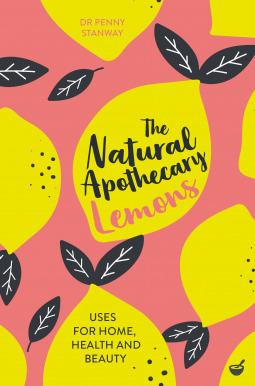 The Natural Apothecary: Lemons by Penny Stanway