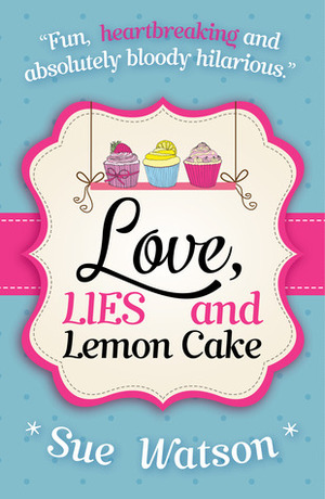 Love, Lies and Lemon Cake by Sue Watson