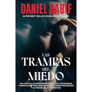 Las trampas del miedo by Daniel Habif, Daniel Habif