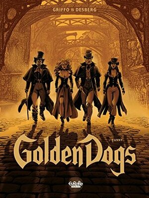 Golden Dogs - Volume 1 - Fanny by Stephen Desberg