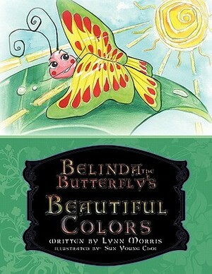 Belinda the Butterfly's Beautiful Colors by Lynn Morris