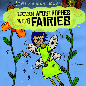 Learn Apostrophes with Fairies by Emily Mahoney