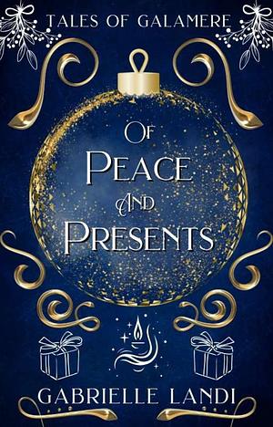 Of Peace and Presents  by Gabrielle Landi