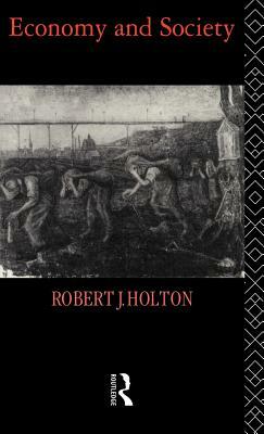 Economy and Society by Robert J. Holton