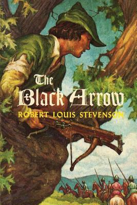 The Black Arrow (A Tale Of The Two Roses) by Robert Louis Stevenson