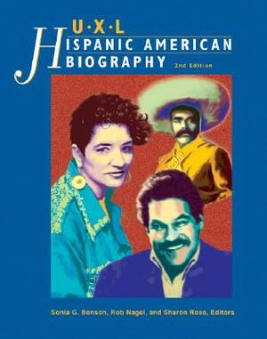 UXL Hispanic American Reference Library: Biography by Sonia G. Benson, Gale Group