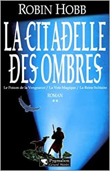 La Citadelle des Ombres - Intégrale 2 by Robin Hobb