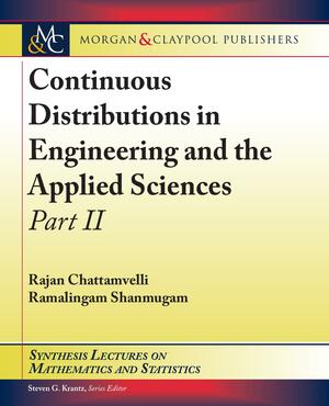 Continuous Distributions in Engineering and the Applied Sciences -- Part II by Rajan Chattamvelli, Ramalingam Shanmugam