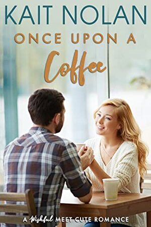 Once Upon A Coffee by Kait Nolan