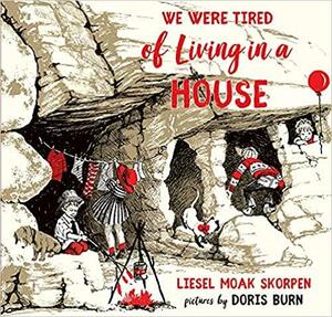 We Were Tired of Living in a House by Liesel Moak Skorpen