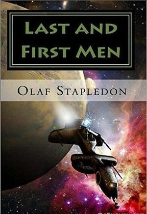 Last and First Men by Olaf Stapledon