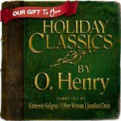 Holiday Classics by O. Henry, Katherine Kellgren, Jonathan Davis, Oliver Wyman