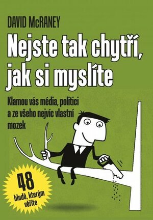 Nejste tak chytří, jak si myslíte by David McRaney