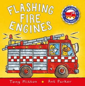 Flashing Fire Engines by Tony Mitton, Ant Parker