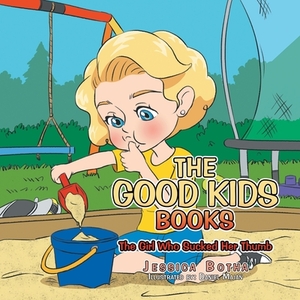 The Good Kids Books: The Girl Who Sucked Her Thumb by Jessica Botha