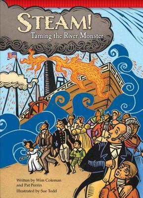 Steam!: Taming the River Monster by Pat Perrin, Wim Coleman