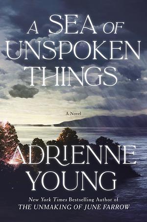 A Sea of Unspoken Things: A Novel by Adrienne Young