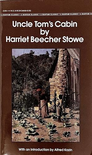 Uncle Tom's Cabin by Harriet Beecher Stowe