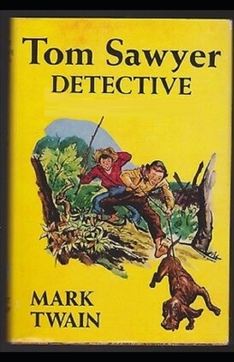 Tom Sawyer, Detective Illustrated by Mark Twain