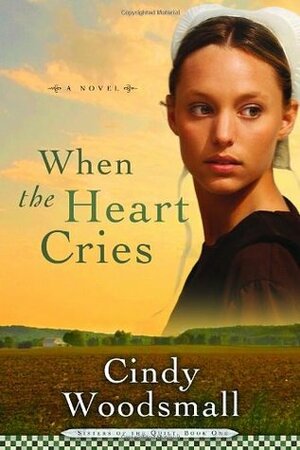 When the Heart Cries by Cindy Woodsmall