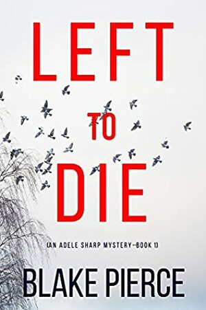 Left To Die by Blake Pierce