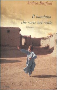 Il bambino che corre nel vento by Andrea Busfield, Federica Merani