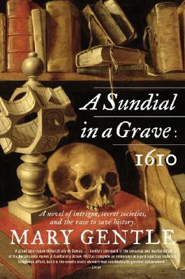 A Sundial in a Grave: 1610 by Mary Gentle