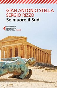 Se muore il Sud by Gian Antonio Stella, Sergio Rizzo