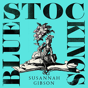 Bluestockings: The First Women's Movement by Susannah Gibson