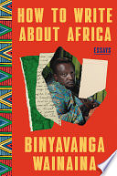 How to Write About Africa by Binyavanga Wainaina