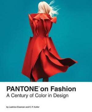 Pantone on Fashion: A Century of Color in Design by Pantone