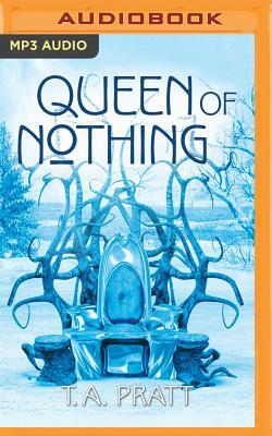 Queen of Nothing by T.A. Pratt