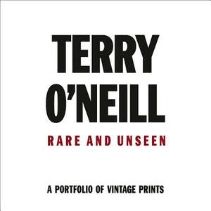 Terry O'Neil: Rare & Unseen by Terry O'Neill