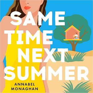 Same Time Next Summer by Annabel Monaghan