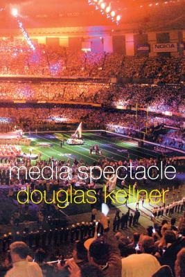 Media Spectacle by Douglas Kellner