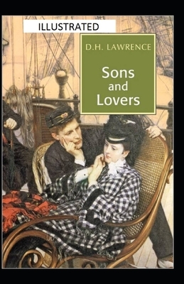 Sons and Lovers Illustrated by D.H. Lawrence