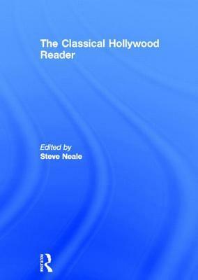 The Classical Hollywood Reader by Steve Neale