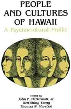 People and Cultures of Hawaii: A Psychocultural Profile by Wen-Shing Tseng, John F. McDermott, Thomas W. Maretzki