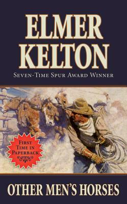 Other Men's Horses: A Story of the Texas Rangers by Elmer Kelton