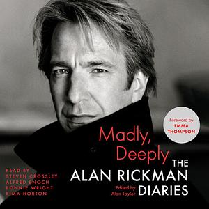 Madly, Deeply: The Diaries of Alan Rickman by Alan Rickman