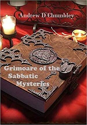Grimoire of the Sabbatic Mysteries by W. Wynn Westcott, Andrew D. Chumbley