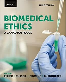 Biomedical Ethics: A Canadian Focus by Alister Browne, J.S. Russell, Leslie Burkholder, Johnna Fisher