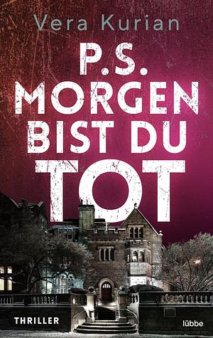 P.S Morgen bist du tot by Vera Kurian