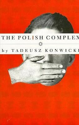 The Polish Complex by Richard Lourie, Tadeusz Konwicki, Robert McLaughlin