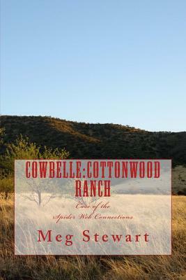 Cowbelle: Cottonwood Ranch: Case of the Spider Web Connections by Meg Stewart