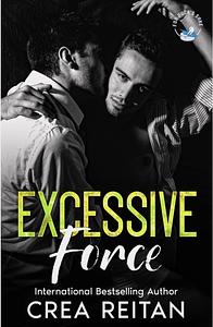 Excessive Force by Crea Reitan