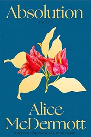 Absolution by Alice McDermott