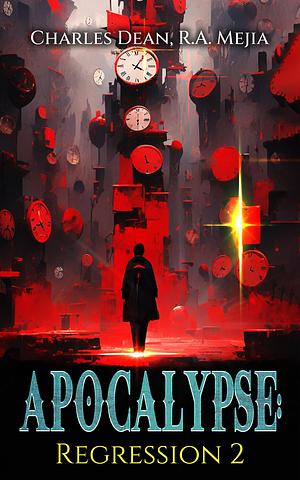 Apocalypse: Regression 2 by Charles Dean, R.A. Mejia